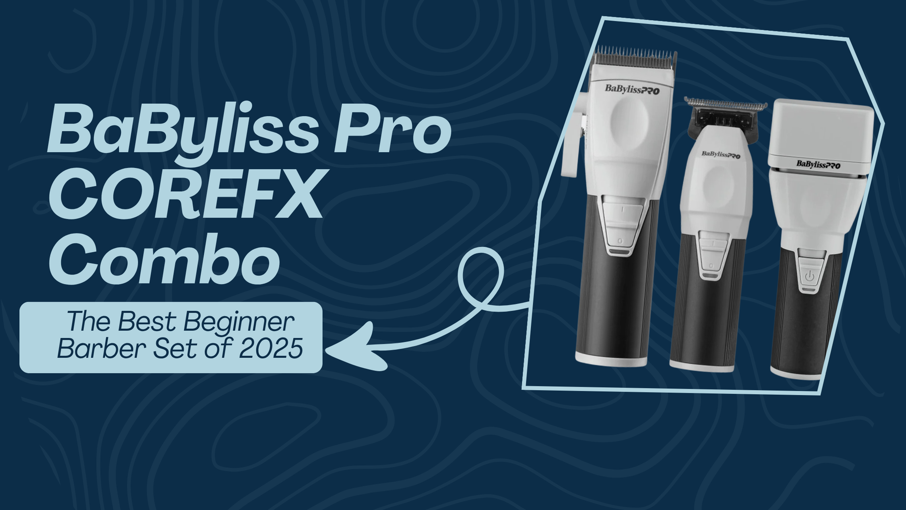 BaByliss Pro COREFX Combo: professional barber clipper set for beginners, featured as the best barber kit of 2025.