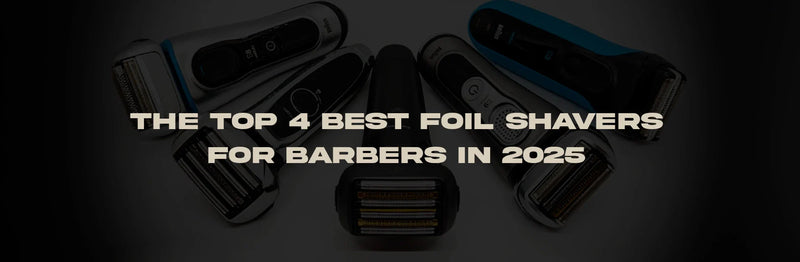 The Top 4 Best Foil Shavers for Barbers in 2025