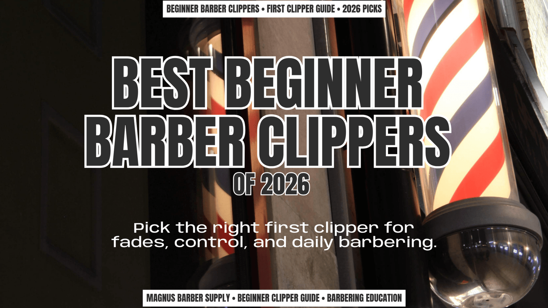Best Beginner Barber Clippers in 2026 - Magnus Supply