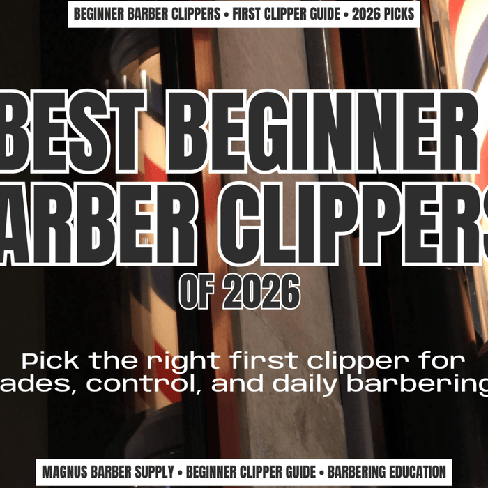 Best Beginner Barber Clippers in 2026 - Magnus Supply