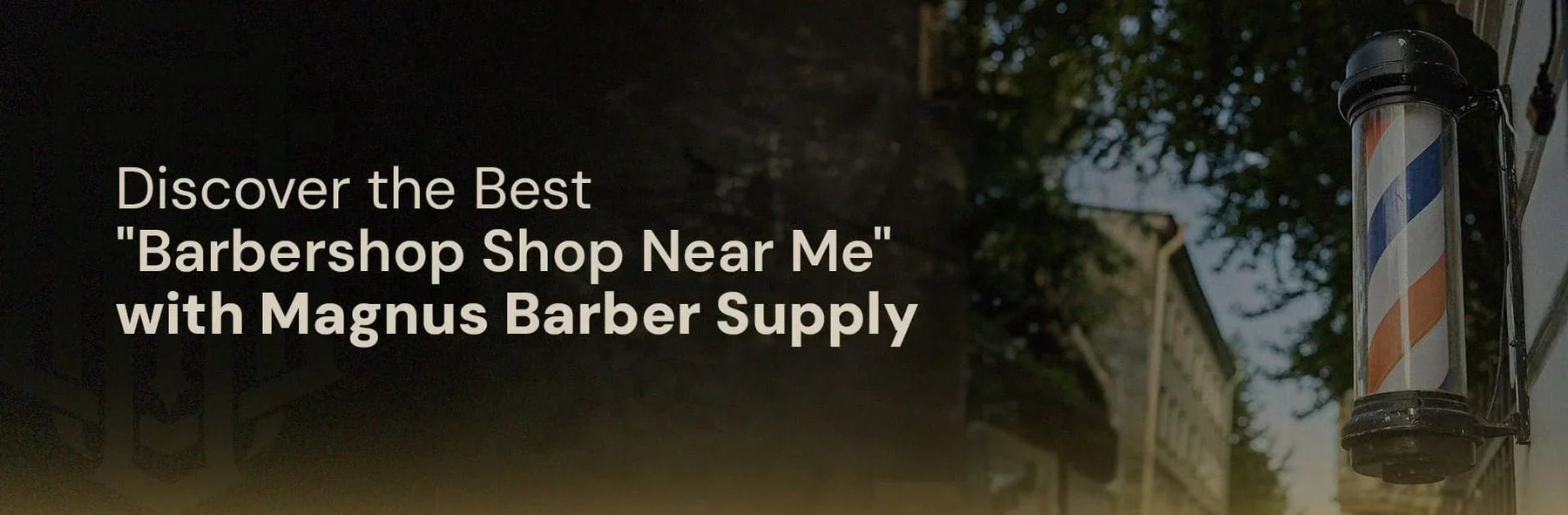 Discover the Best "Barbershop Shop Near Me" with Magnus Barber Supply - Magnus Supply