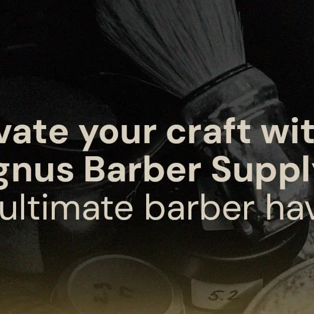 Elevate Your Craft with Magnus Barber Supply: Your Ultimate Barber Haven - Magnus Supply