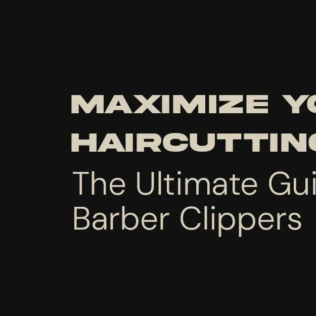Maximize Your Haircutting Precision: The Ultimate Guide to the Best Barber Clippers - Magnus Supply