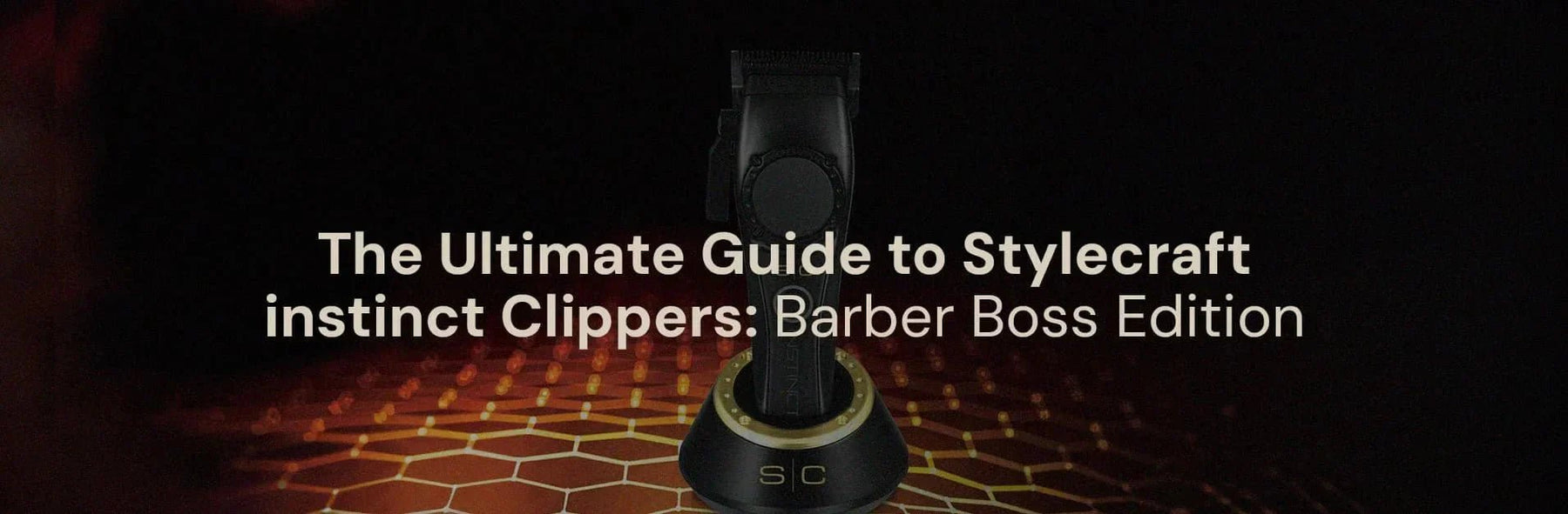 The Ultimate Guide to Stylecraft Instinct Clippers: Barber Boss Edition - Magnus Supply