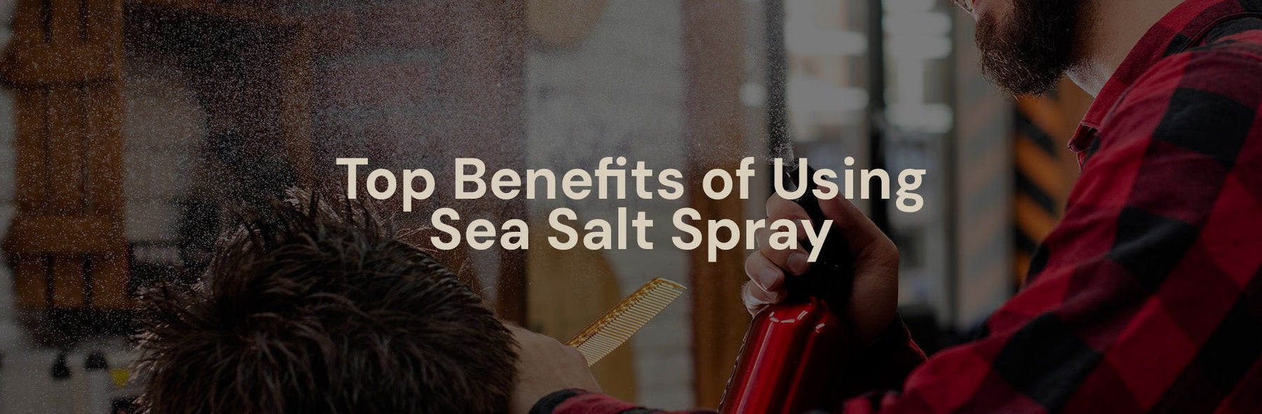 Top Benefits of Using Sea Salt Spray - Magnus Supply