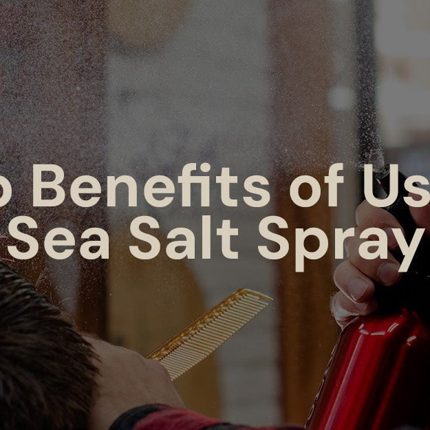Top Benefits of Using Sea Salt Spray - Magnus Supply