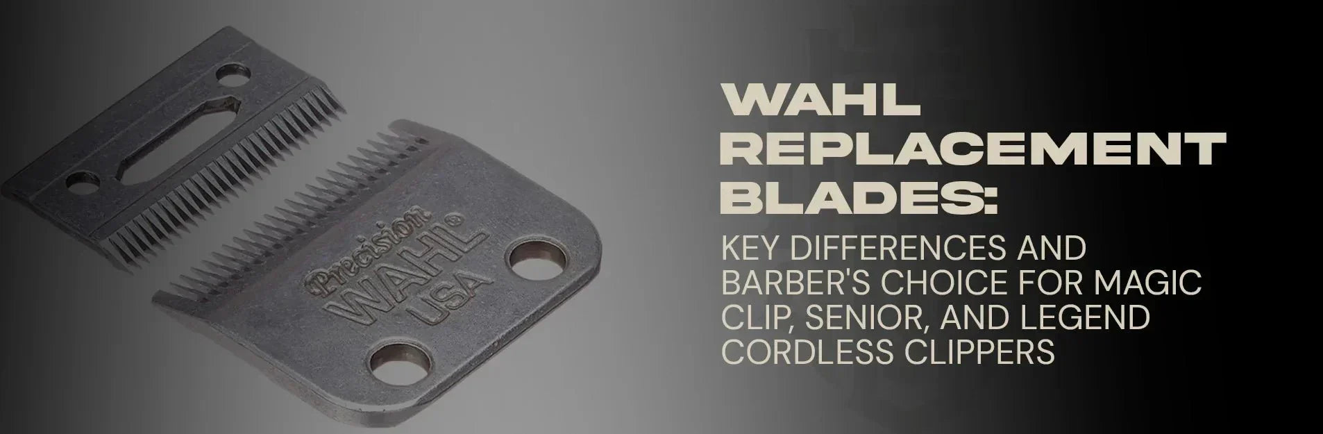 Wahl Replacement Blades: Best Picks for Magic Clip, Senior